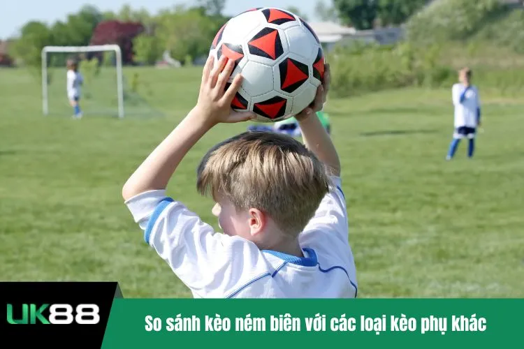 So sánh kèo ném biên với các loại kèo phụ khác