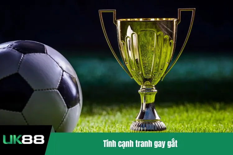 Tính cạnh tranh gay gắt