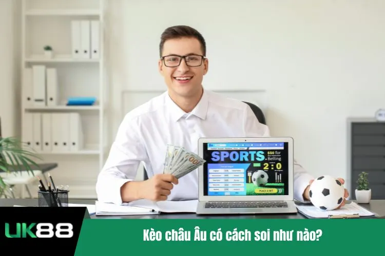 Kèo châu Âu có cách soi như nào?