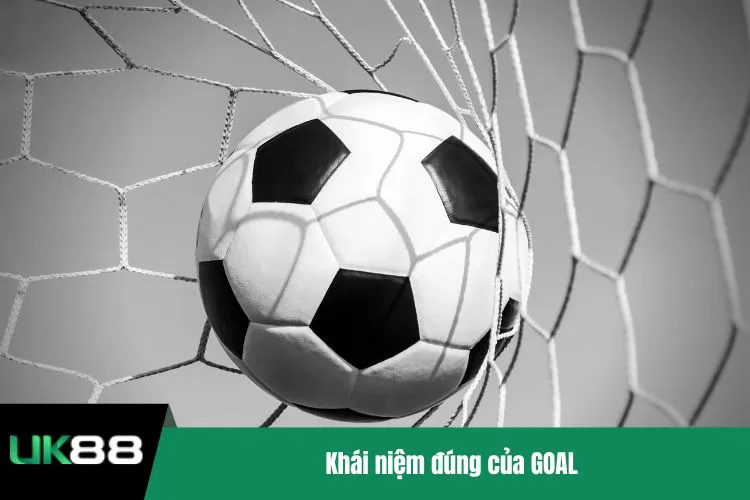 Khái niệm đúng của GOAL