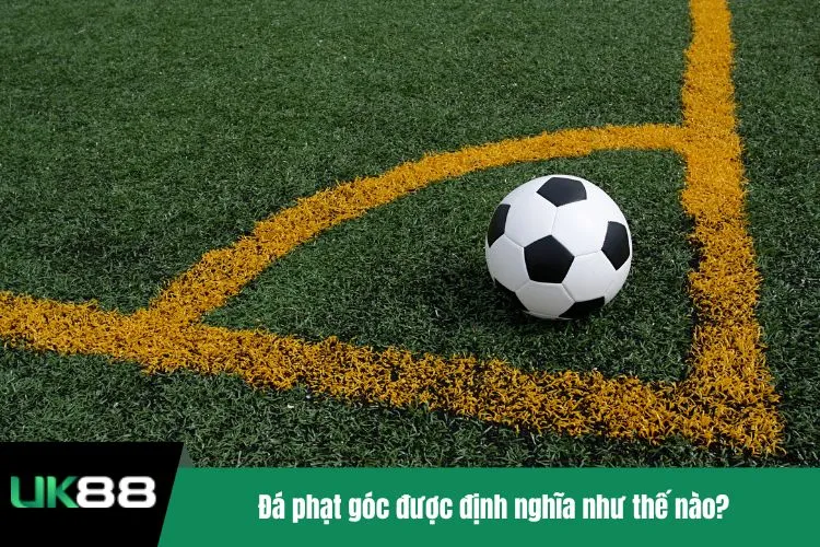 Đá phạt góc được định nghĩa như thế nào?