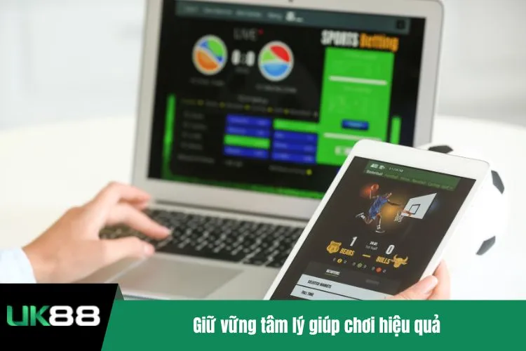 Giữ vững tâm lý giúp chơi hiệu quả