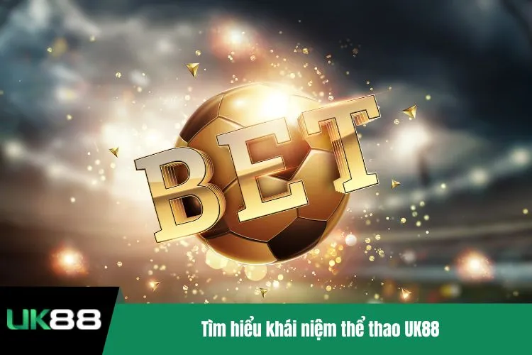Tìm hiểu khái niệm thể thao UK88