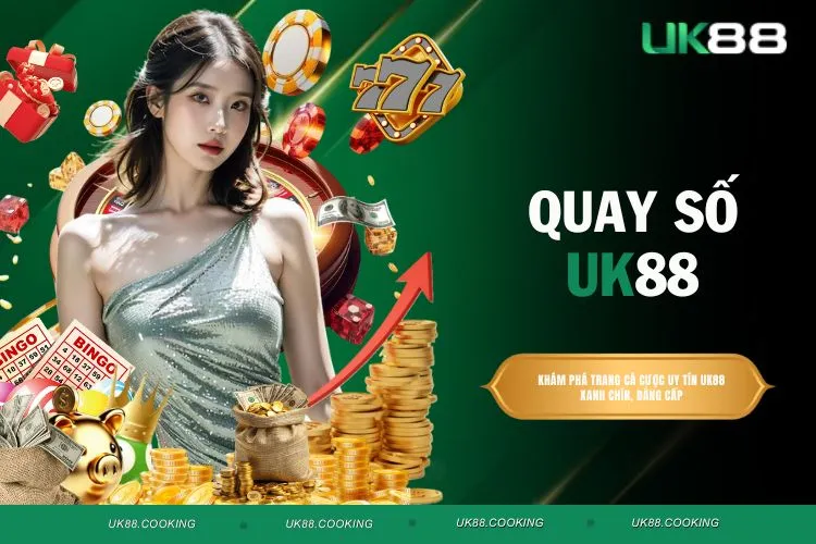 Quay số UK88 – Cơ hội đổi đời chỉ với một lần chạm may mắn