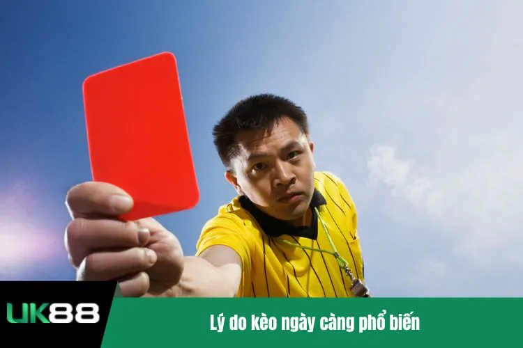 Lý do kèo ngày càng phổ biến