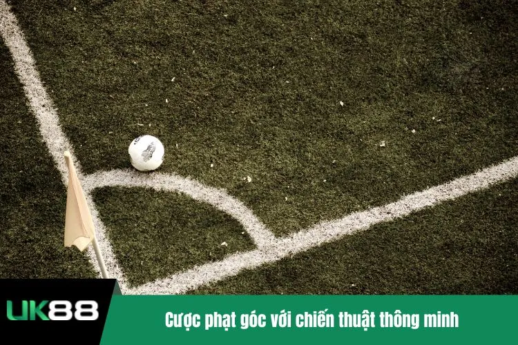 Cược phạt góc với chiến thuật thông minh